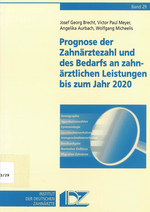 Prognose der Zahnärztezahl und des Bedarfs an zahnärztlichen Leistungen bis zum Jahr 2020 (PROG 20)